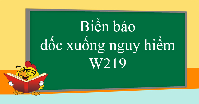 Biển báo dốc xuống nguy hiểm W219