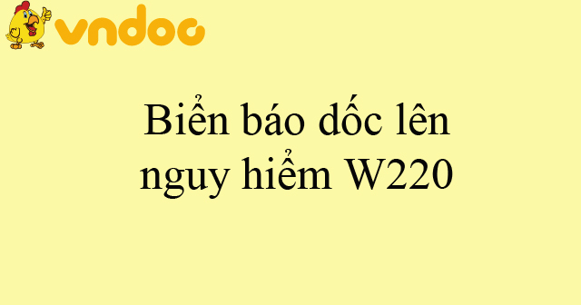 Biển báo dốc lên nguy hiểm W220