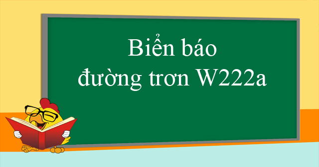 Biển báo đường trơn W222a