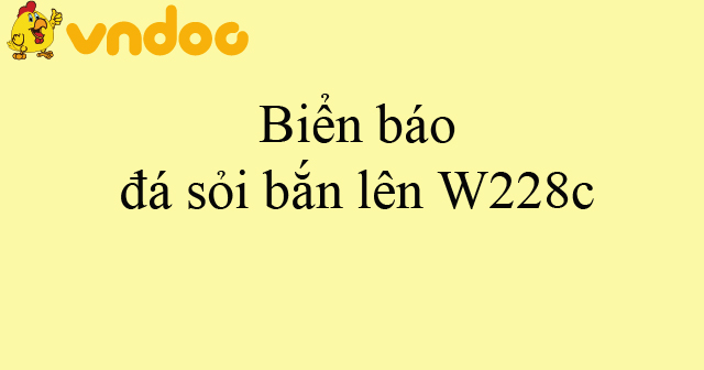 Biển báo đá sỏi bắn lên W228c