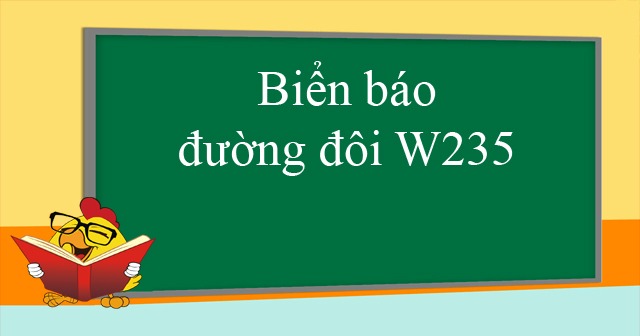 Biển báo đường đôi W235