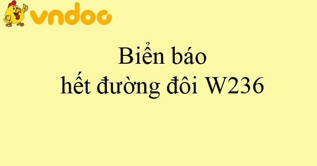 Biển báo hết đường đôi W236