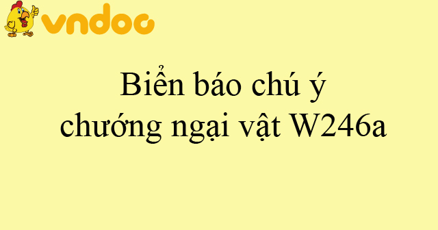 Biển báo chú ý chướng ngại vật W246a