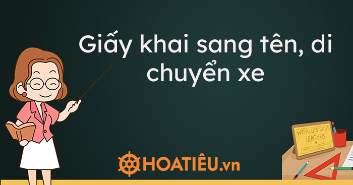 Giấy khai sang tên, di chuyển xe 2021