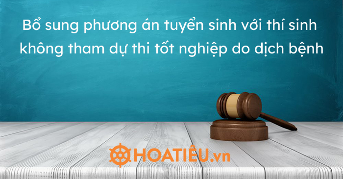 Bổ sung phương án tuyển sinh với thí sinh không tham dự thi tốt nghiệp do dịch bệnh
