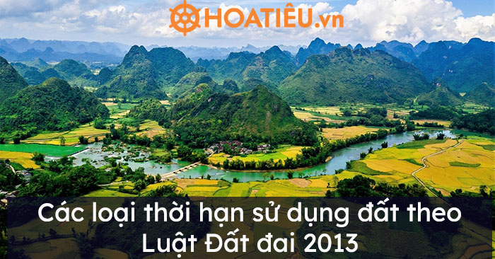 Các loại thời hạn sử dụng đất theo Luật Đất đai 2013