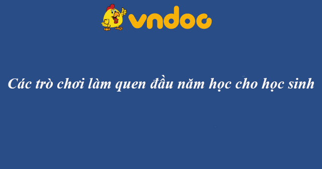 Các trò chơi làm quen đầu năm học