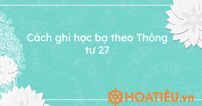 Cách ghi học bạ theo Thông tư 27