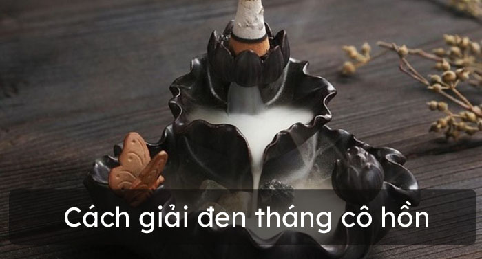 Cách giải đen tháng cô hồn