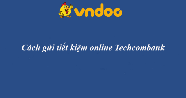 Cách gửi tiết kiệm online Techcombank