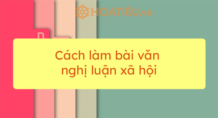 Cách làm bài văn nghị luận xã hội