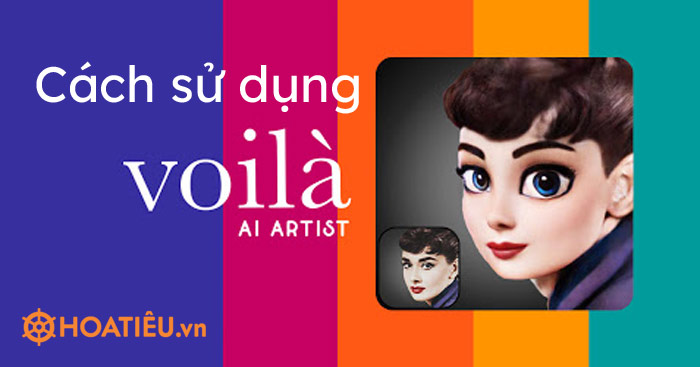 Cách sử dụng Voila AI Artist dễ nhất