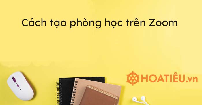 Cách tạo phòng học trên Zoom