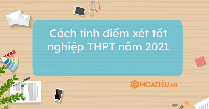 Cách tính điểm xét tốt nghiệp THPT năm 2021