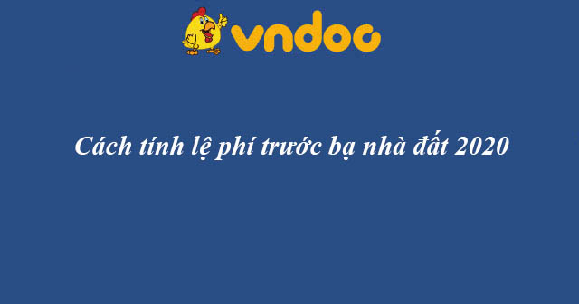 Cách tính lệ phí trước bạ nhà đất 2020