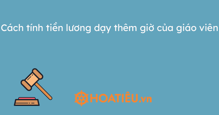 Cách tính tiền lương dạy thêm giờ của giáo viên