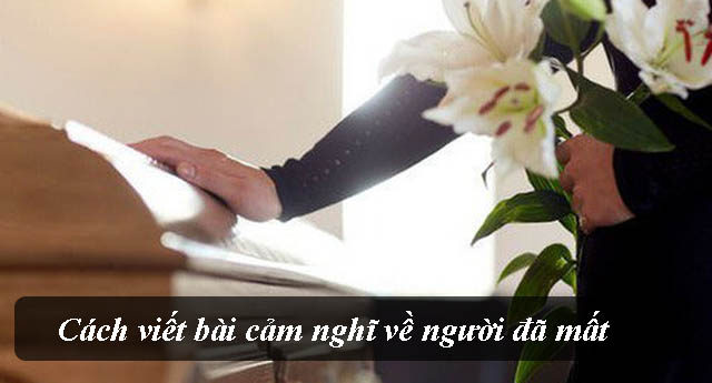 Cách viết bài cảm nghĩ về người quá cố