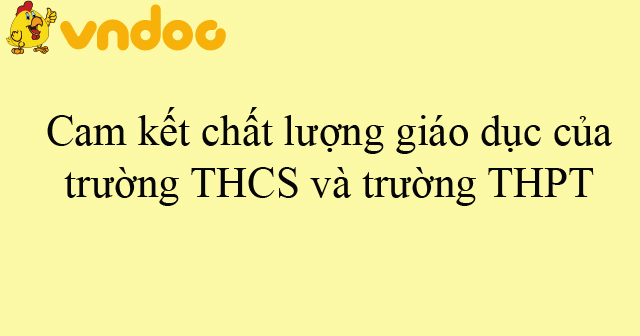Bản cam kết chất lượng giáo dục của trường THCS và trường THPT năm học 2019-2020