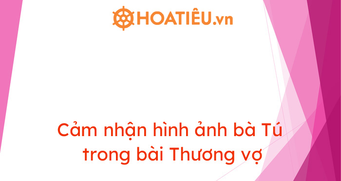 Top 4 bài cảm nhận hình ảnh bà Tú trong bài Thương vợ siêu hay