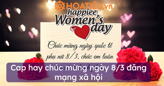 Cap hay chúc mừng ngày 8/3 đăng Facebook, Zalo
