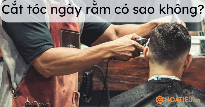 Cắt tóc ngày rằm tháng 7 có sao không?
