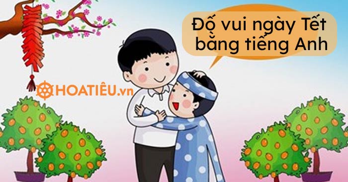 Câu đố ngày Tết bằng tiếng Anh