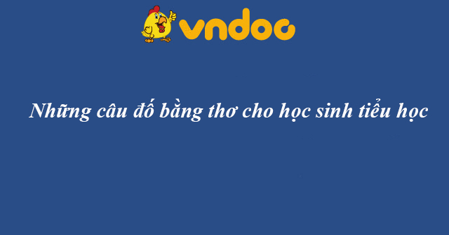 Những câu đố bằng thơ cho học sinh tiểu học