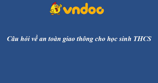 Câu hỏi về an toàn giao thông cho học sinh THCS