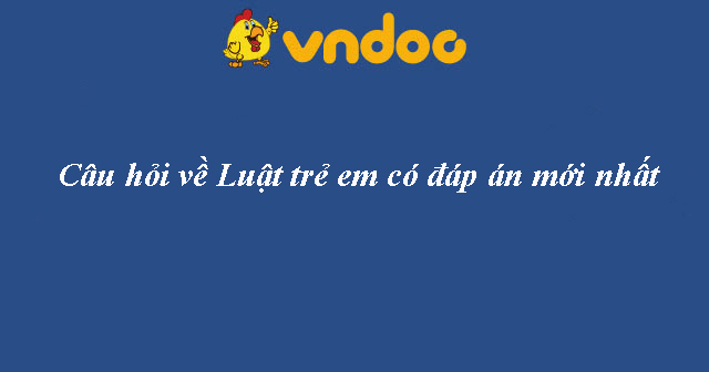 Câu hỏi đáp về Luật trẻ em mới nhất
