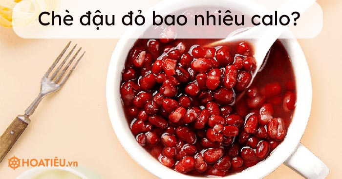Chè đậu đỏ bao nhiêu calo? Ăn chè đậu đỏ có mập không?