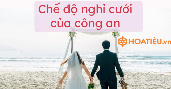 Chế độ nghỉ cưới của công an