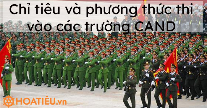 Chỉ tiêu và phương thức thi vào các trường CAND 2021