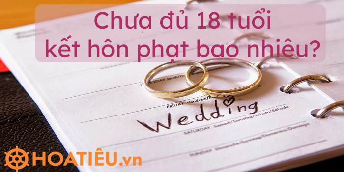 Chưa đủ 18 tuổi kết hôn phạt bao nhiêu?