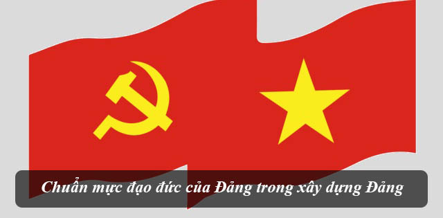 Chuẩn mực đạo đức của Đảng trong xây dựng Đảng