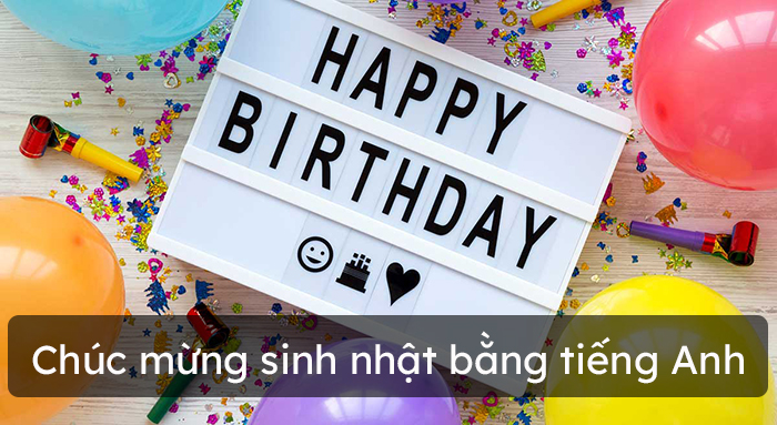 Chúc mừng sinh nhật tiếng Anh hay nhất