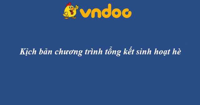 Kịch bản chương trình tổng kết sinh hoạt hè