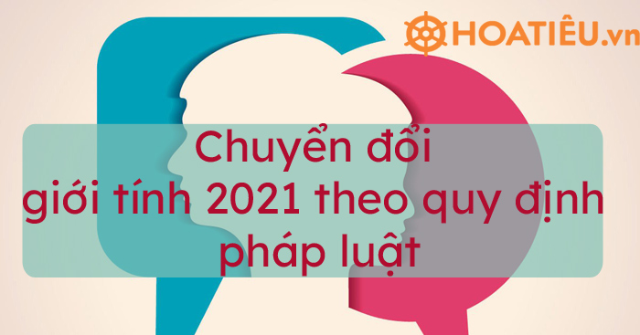 Chuyển đổi giới tính 2021 theo quy định pháp luật
