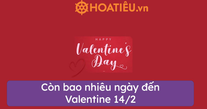 Còn bao nhiêu ngày đến Valentine 14/2