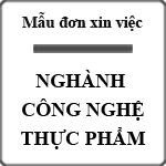 Mẫu đơn xin việc nghành công nghệ thực phẩm