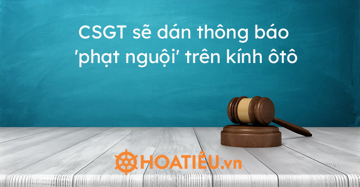 CSGT sẽ dán thông báo ‘phạt nguội’ trên kính ôtô