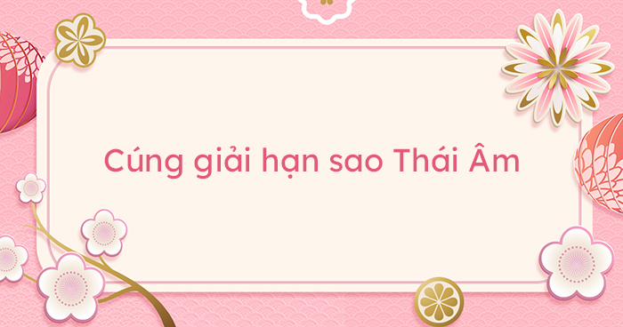 Cách cúng sao Thái Âm 2021