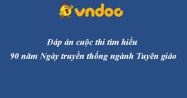 Đáp án VCNET tuần 16 tìm hiểu 90 năm truyền thống ngành Tuyên giáo 2020