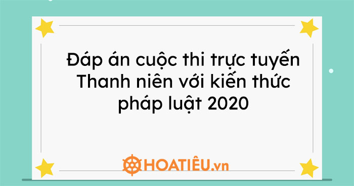Đáp án thi trực tuyến Thanh niên với kiến thức pháp luật