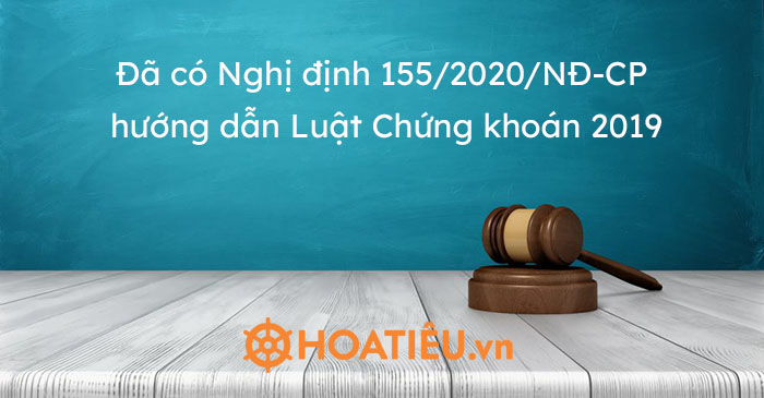 Đã có Nghị định 155/2020/NĐ-CP hướng dẫn Luật Chứng khoán 2019