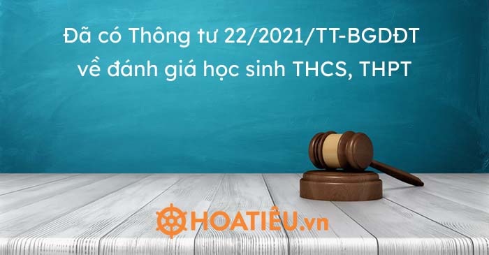 Đã có Thông tư 22/2021/TT-BGDĐT về đánh giá học sinh THCS, THPT