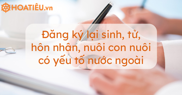 Thủ tục đăng ký lại việc sinh, tử, kết hôn, nhận nuôi con nuôi có yếu tố n­ước ngoài