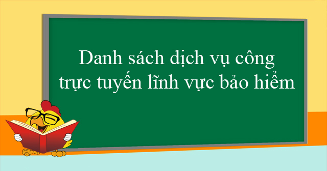 [Cập nhật] 28 dịch vụ công trực tuyến lĩnh vực bảo hiểm