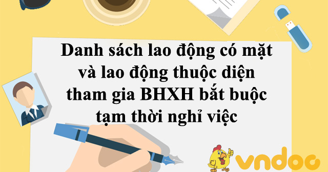Danh sách lao động có mặt và lao động thuộc diện tham gia BHXH bắt buộc tạm thời nghỉ việc