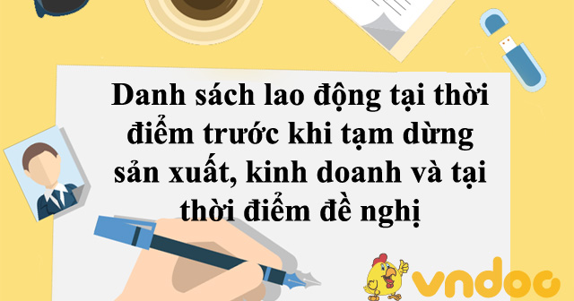 Danh sách lao động tại thời điểm trước khi tạm dừng sản xuất, kinh doanh và tại thời điểm đề nghị
