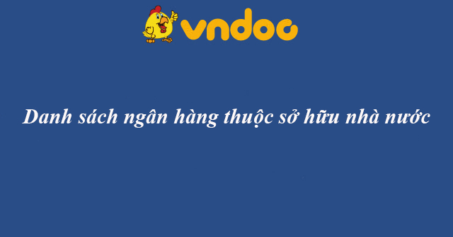 Danh sách ngân hàng thuộc sở hữu nhà nước